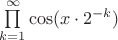 $\prod\limits_{k=1}^{\infty} \cos(x \cdot 2^{-k})$