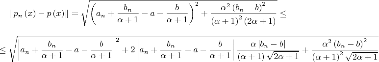 $$\left\|p_n\left(x\right)-p\left(x\right)\right\|=\sqrt{\left(a_n+\displaystyle \frac{b_n}{\alpha+1}-a-\displaystyle \frac{b}{\alpha+1}\right)^2+\displaystyle \frac{\alpha^2\left(b_n-b\right)^2}{\left(\alpha+1\right)^2\left(2\alpha+1\right)}}\leq{}$$
$${}\leq\sqrt{\left|{a_n+\displaystyle \frac{b_n}{\alpha+1}-a-\displaystyle \frac{b}{\alpha+1}}\right|^2+2\left|{a_n+\displaystyle \frac{b_n}{\alpha+1}-a-\displaystyle \frac{b}{\alpha+1}}\right|\displaystyle \frac{\alpha\left|{b_n-b}\right|}{\left(\alpha+1\right)\sqrt{2\alpha+1}}+\displaystyle \frac{\alpha^2\left(b_n-b\right)^2}{\left(\alpha+1\right)^2\sqrt{2\alpha+1}}}$$