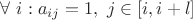 $\forall~i: a_{ij} = 1,~j \in [i, i+l]$