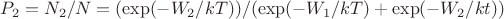 $P_2=N_2/N=(\exp(-W_2/kT))/(\exp(-W_1/kT)+\exp(-W_2/kt))$