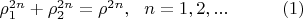 $\rho_1^{2n} +  \rho_2^{2n} = \rho^{2n}, \ \ n=1, 2, ... \ \ \ \ \ \ \ \ \  (1)$