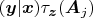 $(\boldsymbol{y}|\boldsymbol{x})\tau_{\boldsymbol{z}}(\boldsymbol{A}_j)$