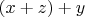 $(x+z)+y$