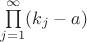 $\prod\limits_{j=1}^{\infty}(k_j-a)$