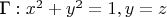 $\text{Г}: x^2+y^2=1, y=z$
