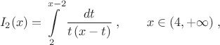 $$
I_2(x) = \int\limits_{2}^{x-2}\frac{dt}{t\, (x-t)}\; ,\qquad x \in (4, +\infty)\; ,
$$