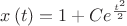 $x\left(t\right)=1+Ce^{\frac{t^2}{2}}$