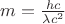 $m=\frac{hc}{\lambda c^2}$