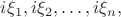 $i{\xi_1}, i{\xi_2}, \ldots, i{\xi_n},$