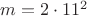 $m=2\cdot 11^2$