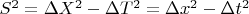 $S^2= \Delta X^2-\Delta T^2=\Delta x^2 - \Delta t^2$