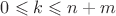 $0\leqslant k\leqslant n+m$ $0\leqslant k\leqslant n+m$