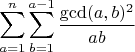 $$\sum_{a=1}^{n}\sum_{b=1}^{a-1}\frac{\gcd(a,b)^2}{ab}$$
