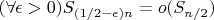 $(\forall \epsilon>0) S_{(1/2-\epsilon) n}=o(S_{n/2})$