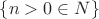 $\{n>0 \in N\}$