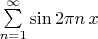 $\sum\limits_{n=1}^{\infty}\sin 2\pi n\,x$