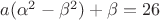 $a(\alpha^2-\beta^2)+\beta=26$