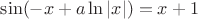 $\sin(-x+a\ln|x|)=x+1$