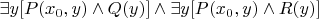 $ \exists y [ P(x_0,y) \land Q(y) ] \land \exists y [ P(x_0,y) \land R(y) ] $