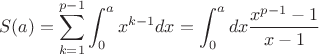 $$S(a) = \sum_{k=1}^{p-1} \int_0^a x^{k-1}dx = \int_0^a dx \frac{x^{p-1}-1}{x-1}$$