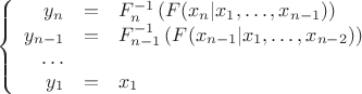 $$
\left\{\begin{array}{rcl}
y_n&=&F_n^{-1}\left(F(x_n|x_1,\dots,x_{n-1})\right)\\
y_{n-1}&=&F_{n-1}^{-1}\left(F(x_{n-1}|x_1,\dots,x_{n-2})\right)\\
\dots\\
y_1&=&x_1
\end{array}
\right.
$$