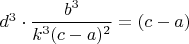 $d^3\cdot\dfrac{b^3}{k^3(c-a)^2}=(c-a)$
