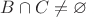 $B\cap C\neq\varnothing$ $B\cap C\neq\varnothing$