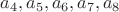 $a_4,a_5,a_6,a_7,a_8$