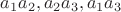 $a_1a_2, a_2a_3, a_1a_3$