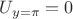$U_{y=\pi} = 0$