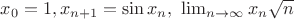 $x_0=1,x_{n+1}=\sin {x_n}, \ \lim_{n \to \infty} x_n \sqrt n $