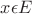 $x \epsilon E$