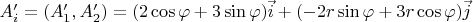 $A'_i=(A'_1,A'_2)=(2\cos\varphi+3\sin\varphi)\vec{i}+(-2r\sin\varphi+3r\cos\varphi)\vec{j}$