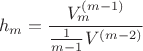 $$h_m=\dfrac{V_m^{(m-1)}}{\frac{1}{m-1}V^{(m-2)}}$$