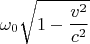 $$\omega_0\sqrt{1- \frac{v^2}{c^2}}$$