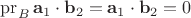 $\operatorname{pr}_B\mathbf a_1\cdot \mathbf b_2=\mathbf a_1\cdot \mathbf b_2=0$