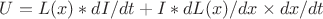 $U=L(x)*dI/dt+I*dL(x) /dx\times dx/dt$