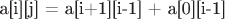 a[i][j] = a[i+1][i-1] + a[0][i-1]