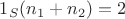 $1_S(n_1+n_2)=2$