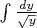 $\int \frac{dy} {\sqrt y}$