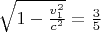 $\sqrt{1-\frac{v_1^2}{c^2}}=\frac 35$