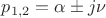 $p_{1,2}=\alpha \pm j\nu$