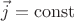 $\vec{j} = \operatorname{const}$