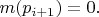 $m(p_{i+1})=0.$