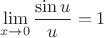 \[
\mathop {\lim }\limits_{x \to 0} \frac{{\sin u}}
{u} = 1
\]