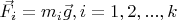 $\vec{F_i}=m_i\vec{g}, i=1,2,...,k