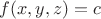 $f(x,y,z)=c$