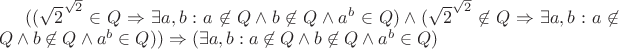 $((\sqrt2^{\sqrt2}\in Q\Rightarrow\exists a,b:a\not\in Q\wedge b\not\in Q\wedge a^b\in Q)\wedge(\sqrt2^{\sqrt2}\not\in Q\Rightarrow\exists a,b:a\not\in Q\wedge b\not\in Q\wedge a^b\in Q))\Rightarrow(\exists a,b:a\not\in Q\wedge b\not\in Q\wedge a^b\in Q)$