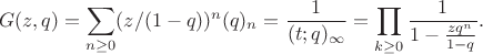 $$
G(z,q) = \sum_{n\ge 0}(z/(1-q))^n (q)_n = \frac{1}{(t;q)_\infty} = \prod_{k\ge 0}\frac{1}{ 1-\frac{z q^n}{1-q}}.
$$