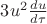 $3u^2\tfrac{du}{d\tau}$